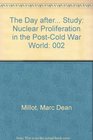The Day After Study Nuclear Proliferation in the PostCold War World  Main Report/Mr253Af