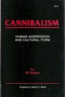 Cannibalism Human Aggression and Cultural Form