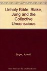 The Unholy Bible Blake Jung and the Collective Unconscious