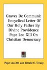 Graves De Communi Encyclical Letter Of Our Holy Father By Divine Providence Pope Leo XIII On Christian Democracy