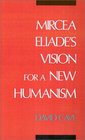 Mircea Eliade's Vision for a New Humanism