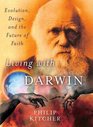 Living with Darwin Evolution Design and the Future of Faith