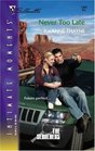 Never Too Late (Searchers, Bk 3) (Silhouette Intimate Moments, No 1364)