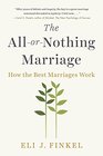 The AllorNothing Marriage How the Best Marriages Work