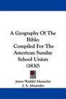 A Geography Of The Bible Compiled For The American Sunday School Union