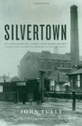 Silvertown The Lost Story of a Strike that Shook London and Helped Launch the Modern Labor Movement