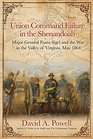 Union Command Failure in the Shenandoah Major General Franz Sigel and the War in the Valley of Virginia May 1864