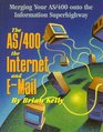 The AS/400 The Internet and EMail  Merging Your AS/400 onto the Information Superhighway