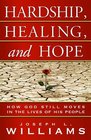 Hardship Healing And Hope How God Still Moves in the Lives of His People