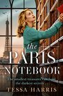 The Paris Notebook An utterly gripping and emotional WW2 historical fiction novel based on a true story