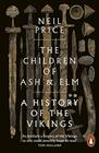 The Children of Ash and Elm A History of the Vikings