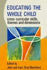 Educating the Whole Child CrossCurricular Skills Themes and Dimensions