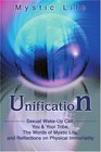 Unification Sexual WakeUp Call You  Your Tribe The Words of Mystic Life and Reflections on Physical Immortality