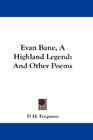Evan Bane A Highland Legend And Other Poems
