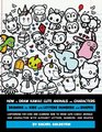 How to Draw Kawaii Cute Animals and Characters  Drawing for Kids with Letters Numbers and Shapes Cartooning for Kids and Learning How to Draw Cute  Letters Numbers and Shapes