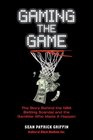 Gaming the Game The Story Behind the NBA Betting Scandal and the Gambler Who Made It Happen