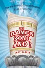 The Ramen King and I: How the Inventor of Instant Noodles Fixed My Love Life