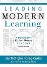 Leading Modern Learning A Blueprint for VisionDriven Schools