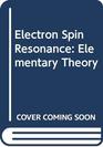 Electron Spin Resonance Elementary Theory