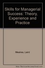 Skills for Managerial Success Theory Experience and Practice