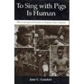 To Sing With Pigs Is Human The Concept of Person in Papua New Guinea
