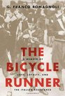 The Bicycle Runner A Memoir of Love Loyalty and the Italian Resistance