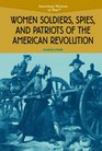 Women Soldiers Spies and Patriots of the American Revolution