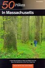 50 Hikes in Massachusetts A YearRound Guide to Hikes and Walks from the Top of the Berkshires to the Tip of Cape Cod