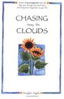 Chasing Away the Clouds Words of Encouragement That Will Help You Through Any Hard Times and Bring More Happiness to Your Life