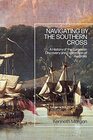 Navigating by the Southern Cross A History of the European Discovery and Exploration of Australia