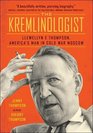 The Kremlinologist Llewellyn E Thompson America's Man in Cold War Moscow