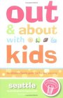 Out and About with Kids Seattle The Ultimate Family Guide for Fun and Learning