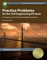 Practice Problems for the Civil Engineering PE Exam A Companion to the Civil Engineering Reference Manual