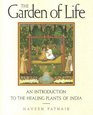 Garden of Life An Introduction to the Healing Plants of India