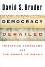 Democracy Derailed The Initiative Movement and the Power of Money