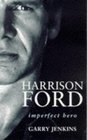 Harrison Ford  Imperfect Hero