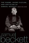 The Poems Short Fiction and Criticism of Samuel Beckett
