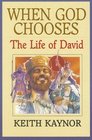 When God Chooses The Life of David Second King of Israel
