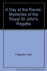 A Day at the Races Mysteries of the Royal St John's Regatta