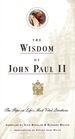 The Wisdom of John Paul II The Pope on Life's Most Vital Questions