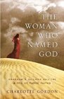 The Woman Who Named God Abraham's Dilemma and the Birth of Three Faiths