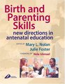Birth and Parenting Skills New Directions in Antenatal Education