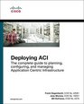 Deploying ACI The complete guide to planning configuring and managing Application Centric Infrastructure