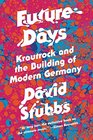 Future Days Krautrock and the Birth of a Revolutionary New Music