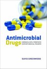 Antimicrobial Drugs Chronicle of a twentieth century medical triumph