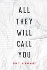 All They Will Call You