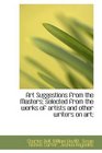Art Suggestions from the Masters selected from the works of artists and other writers on art