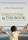 Parenting by the Book Biblical Wisdom for Raising Your Child