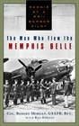 The Man Who Flew the Memphis Belle Memoirs of a WWII Bomber Pilot