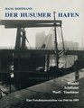 Der Husumer Hafen Handel Schiffahrt Werft Tourismus  eine Fotodokumentation von 1946 bis 1989